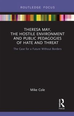 Theresa May, The Hostile Environment and Public Pedagogies of Hate and Threat - Cole