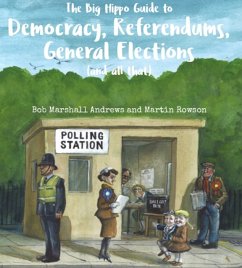 The Big Hippo Guide to Democracy, Referendums, General Elections ( and all that ) - Marshall Andrews, Bob