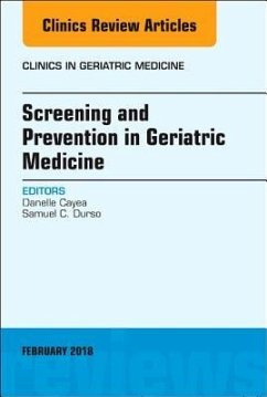 Screening and Prevention in Geriatric Medicine, an Issue of Clinics in Geriatric Medicine - Cayea, Danelle;Durso, Samuel C.