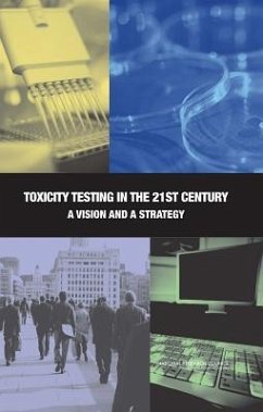 Toxicity Testing in the 21st Century - National Research Council; Division On Earth And Life Studies; Institute For Laboratory Animal Research; Board on Environmental Studies and Toxicology; Committee on Toxicity Testing and Assessment of Environmental Agents