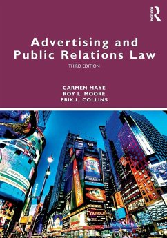 Advertising and Public Relations Law - Maye, Carmen; Moore, Roy L; Collins, Erik L