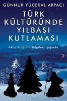 Türk Kültüründe Yilbasi Kutlamasi - Yücekal Arpaci, Günnur