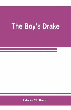 The boy's Drake; story of the great sea fighter of the sixteenth century - M. Bacon, Edwin