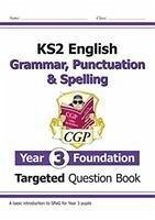 KS2 English Year 3 Foundation Grammar, Punctuation & Spelling Targeted Question Book w/ Answers - CGP Books