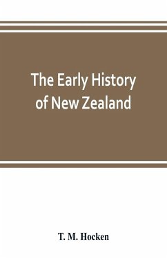 The early history of New Zealand - M. Hocken, T.