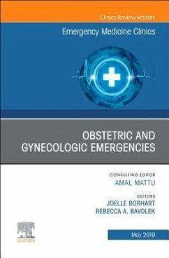 Obstetric and Gynecologic Emergencies, an Issue of Emergency Medicine Clinics of North America - Borhart, Joelle;Bavolek, Rebecca