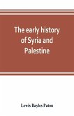 The early history of Syria and Palestine