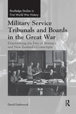 Military Service Tribunals and Boards in the Great War - Littlewood, David