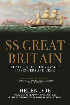 SS Great Britain: Brunel's Ship, Her Voyages, Passengers and Crew - Doe, Helen