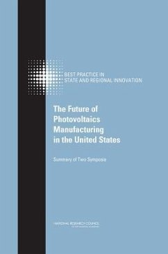 The Future of Photovoltaics Manufacturing in the United States - National Research Council; Policy And Global Affairs; Board on Science Technology and Economic Policy; Committee on Competing in the 21st Century Best Practice in State and Regional Innovation Initiatives