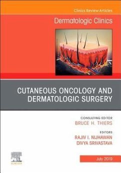 Cutaneous Oncology and Dermatologic Surgery, an Issue of Dermatologic Clinics - Nijhawan, Rajiv;Srivastava, Divya