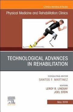 Technological Advances in Rehabilitation, an Issue of Physical Medicine and Rehabilitation Clinics of North America - Stein, Joel