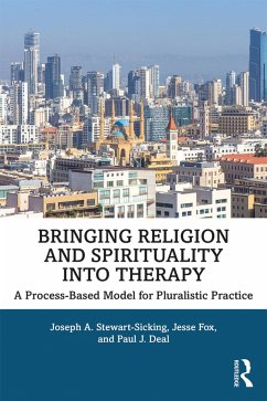 Bringing Religion and Spirituality Into Therapy - Stewart-Sicking, Joseph A. (Loyola University Maryland, USA); Fox, Jesse (Stetson University, Florida, USA); Deal, Paul J. (SUNY Plattsburgh, New York, USA)