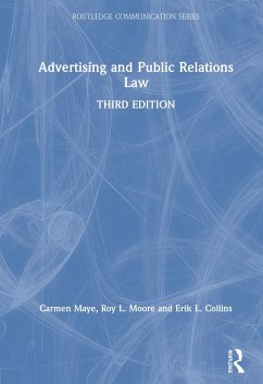 Advertising and Public Relations Law - Maye, Carmen; Moore, Roy L; Collins, Erik L
