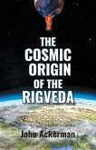 The Cosmic Origin of the Rigveda