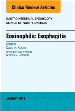 Eosinophilic Esophagitis, an Issue of Gastrointestinal Endoscopy Clinics - Katzka, David A.