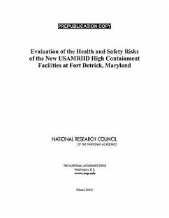 Evaluation of the Health and Safety Risks of the New Usamriid High-Containment Facilities at Fort Detrick, Maryland - National Research Council; Division On Earth And Life Studies; Board On Life Sciences; Committee to Review the Health and Safety Risks of High-Biocontainment Laboratories at Fort Detrick