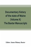 Documentary history of the state of Maine (Volume X) The Baxter Manuscripts