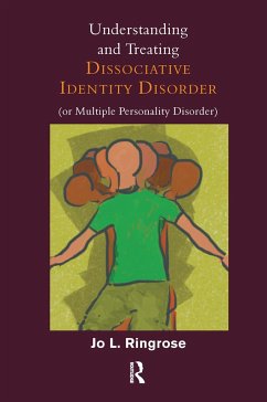 Understanding and Treating Dissociative Identity Disorder (or Multiple Personality Disorder) - Ringrose, Jo L