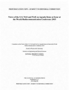 Views of the U.S. NAS and Nae on Agenda Items at the World Radiocommunication Conference 2015 - National Research Council; Division on Engineering and Physical Sciences; Board On Physics And Astronomy; Committee on the Views of the U S Nas and Nae on Agenda Items at Issue at the World Radiocommunication Conference 2015