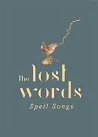 The Lost Words: Spell Songs - Porter, Beth; Keita, Seckou; Morris, Jackie; Molyneux, Jim; Fowlis, Julie; Polwart, Karine; Andrew, Kerry; Drever, Kris; Newton, Rachel; Macfarlane, Robert