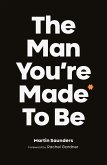 The Man You're Made to Be (eBook, ePUB)