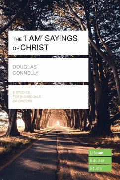 The 'I am' sayings of Christ (Lifebuilder Study Guides) - Connelly, Douglas (Author)