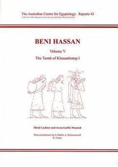 Beni Hassan: Volume V - The Tomb of Khnumhotep L - Lashien, Miral; Mourad, Anna-Latifa