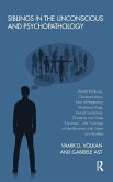 Siblings in the Unconscious and Psychopathology Siblings in the Unconscious and Psychopathology