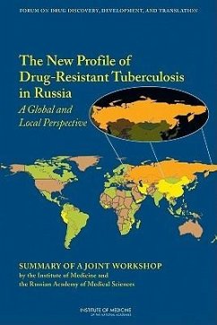 The New Profile of Drug-Resistant Tuberculosis in Russia - Russian Academy of Medical Sciences; Institute Of Medicine; Board On Health Sciences Policy; Forum on Drug Discovery Development and Translation