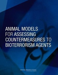 Animal Models for Assessing Countermeasures to Bioterrorism Agents - National Research Council; Division On Earth And Life Studies; Institute For Laboratory Animal Research; Committee on Animal Models for Assessing Countermeasures to Bioterrorism Agents