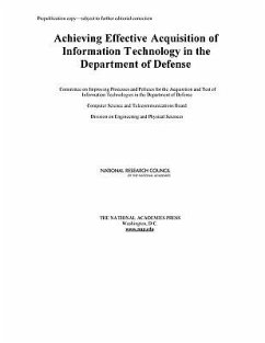Achieving Effective Acquisition of Information Technology in the Department of Defense - National Research Council; Division on Engineering and Physical Sciences; Computer Science and Telecommunications Board; Committee on Improving Processes and Policies for the Acquisition and Test of Information Technologies in the Department of Defense