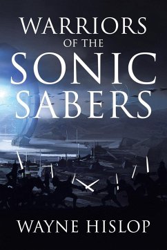 Warriors of the Sonic Sabers - Hislop, Wayne