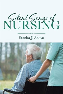 Silent Songs of Nursing - Anaya, Sandra J.