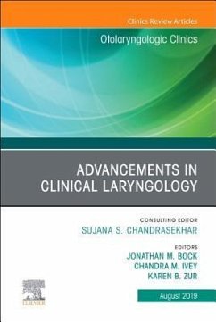 Advancements in Clinical Laryngology, an Issue of Otolaryngologic Clinics of North America - Bock, Jonathan M;Ivey, Chandra;Zur, Karen B