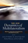 The New Dynamics of Multilateralism