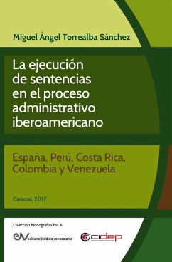 LA EJECUCIÓN DE SENTENCIAS EN EL PROCESO ADMINISTRATIVO IBEROAMERICANO - Torrealba S., Miguel Ángel