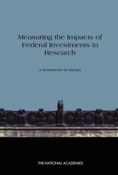 Measuring the Impacts of Federal Investments in Research - The National Academies; Policy And Global Affairs; Committee on Science Engineering and Public Policy; Board on Science Technology and Economic Policy; Committee on Measuring Economic and Other Returns on Federal Research Investments