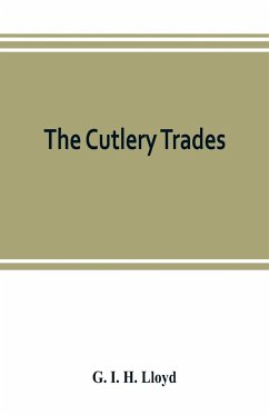 The cutlery trades; an historical essay in the economics of small-scale production - I. H. Lloyd, G.