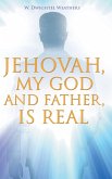 Jehovah, My God and Father, Is Real