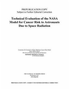 Technical Evaluation of the NASA Model for Cancer Risk to Astronauts Due to Space Radiation - National Research Council; Division on Engineering and Physical Sciences; Space Studies Board; Committee for Evaluation of Space Radiation Cancer Risk Model