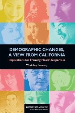Demographic Changes, a View from California - Institute Of Medicine; Board on Population Health and Public Health Practice; Roundtable on the Promotion of Health Equity and the Elimination of Health Disparities