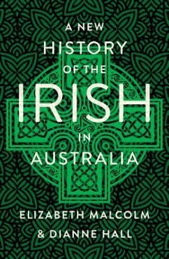 A New History of the Irish in Australia - Malcom, Elizabeth; Hall, Dianne