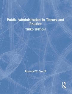 Public Administration in Theory and Practice - Cox III, Raymond W; Buck, Susan; Morgan, Betty