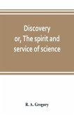 Discovery; or, The spirit and service of science