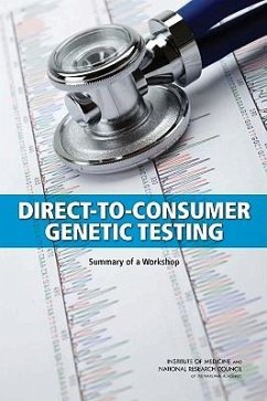 Direct-To-Consumer Genetic Testing - National Research Council; Policy And Global Affairs; Committee on Science Technology and Law; Institute Of Medicine; Board On Health Care Services; National Cancer Policy Forum; Board On Health Sciences Policy; Roundtable on Translating Genomic-Based Research for Health; Forum on Drug Discovery Development and Translation; Division On Earth And Life Studies; Board On Life Sciences