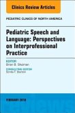 Pediatric Speech and Language: Perspectives on Interprofessional Practice, an Issue of Pediatric Clinics of North America