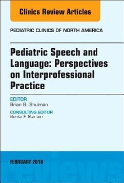 Pediatric Speech and Language: Perspectives on Interprofessional Practice, an Issue of Pediatric Clinics of North America - Shulman, Brian B.