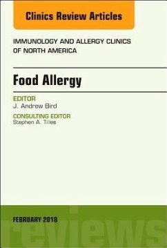 Food Allergy, an Issue of Immunology and Allergy Clinics of North America - Bird, J. Andrew