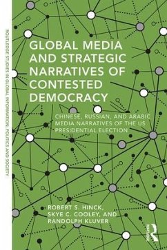 Global Media and Strategic Narratives of Contested Democracy - Hinck, Robert S; Cooley, Skye C; Kluver, Randolph